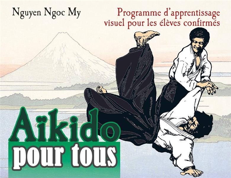 Aikido pour tous : Programme d'apprentissage visuel pour les élèves confirmés, Tome 2