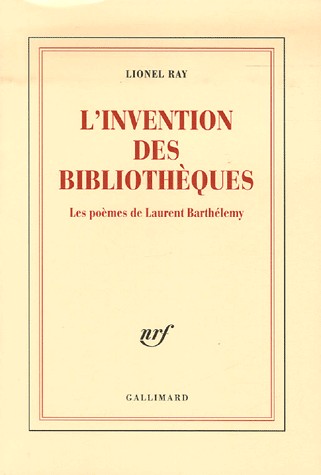 L'invention des bibliothèques: Les poèmes de Laurent Barthélemy