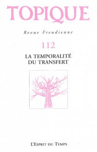 TOPIQUE N°112 - LA TEMPORALITE DU TRANSFERT