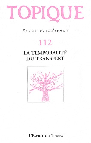 TOPIQUE N°112 - LA TEMPORALITE DU TRANSFERT
