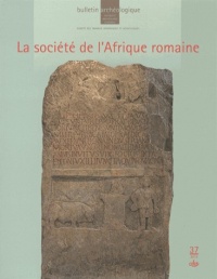 Bulletin Archéologique, N° 37/2013 : La société de l'Afrique romaine