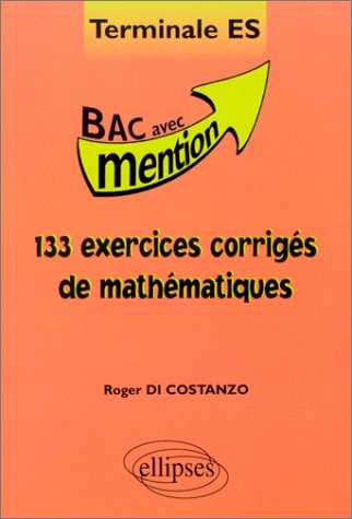 133 exercices corrigés de Mathématiques Terminale ES