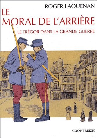 Le moral de l'arrière : Le Trégor dans la Grande Guerre