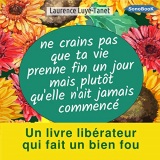 Ne crains pas que ta vie prenne fin un jour mais plutôt qu'elle n'ait jamais commencé