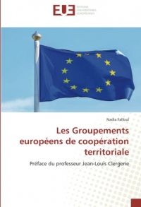 Les Groupements européens de coopération territoriale: Préface du professeur Jean-Louis Clergerie