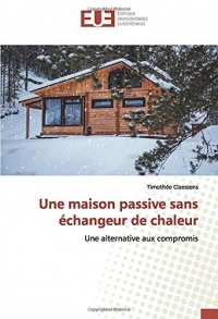 Une maison passive sans échangeur de chaleur: Une alternative aux compromis
