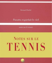 Panatta regardait le ciel : Notes sur le tennis