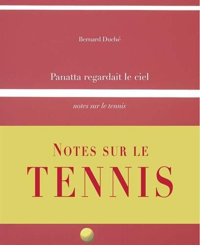 Panatta regardait le ciel : Notes sur le tennis