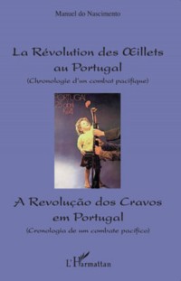 La Révolution des Oeillets au Portugal : Chronologie d'un combat pacifique, édition bilingue