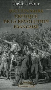 Dictionnaire critique de la Révolution française Coffret en 5 volumes : Interprètes et historiens ; Idées ; Institutions et créations ; Acteurs ; Evénements