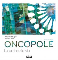 Oncopole : Le pari de la vie