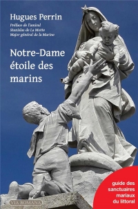 Notre-Dame étoile des marins: guide des sanctuaires mariaux du littoral