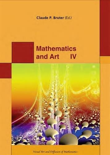 Mathematics and Art : Visual Art and Diffusion of Mathematics Tome 4