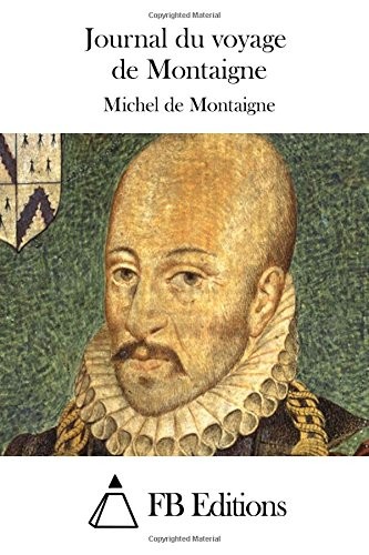 Journal du voyage de Montaigne [9781511892117]