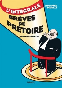 Brèves de prétoire L'intégrale