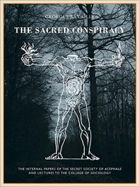 The Sacred Conspiracy: The Internal Papers of the Secret Society of Acephale and Lecturers to the College of Sociology