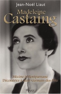 Madeleine Castaing : Mécène à Montparnasse, décoratrice à Saint-Germain-des-Prés
