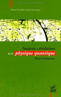 Sources et évolution de la physique quantique : Textes fondateurs