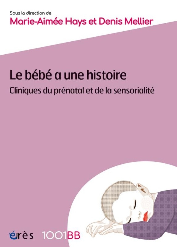 Le bébé a une histoire: Cliniques du prénatal et de la sensorialité
