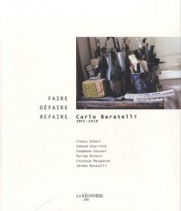 Faire défaire refaire, Carlo Baratelli 1945-2010