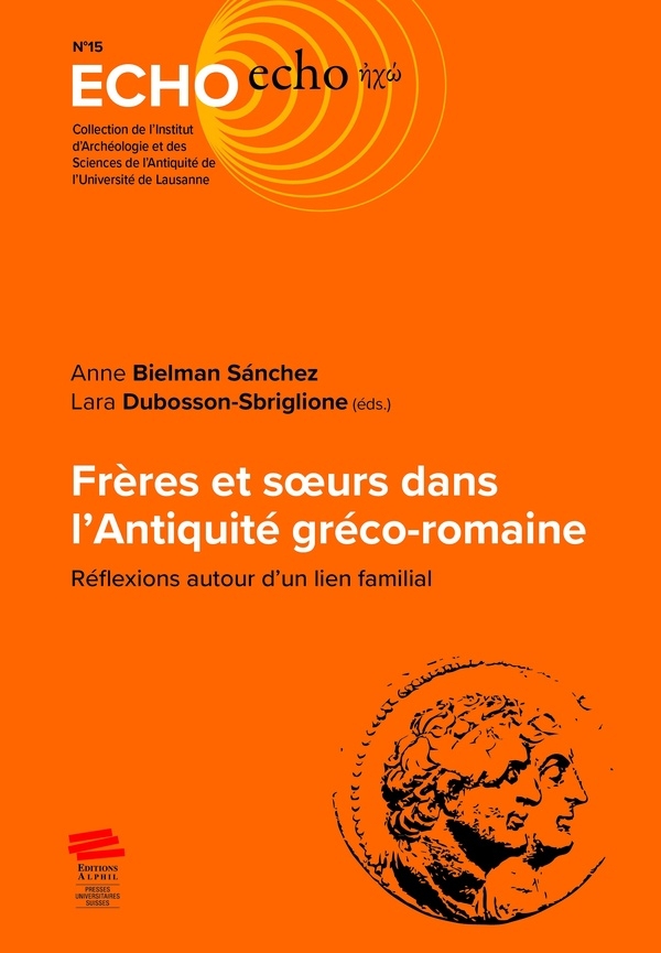 Frères et soeurs dans l'antiquité greco-romaine: Réflexions autour d'un lien familial