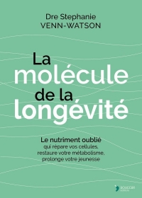 La molécule de la longévité: Le nutriment oublié qui répare vos cellules, restaure votre métabolisme, prolonge votre jeunesse