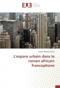 L'espace urbain dans le roman africain francophone