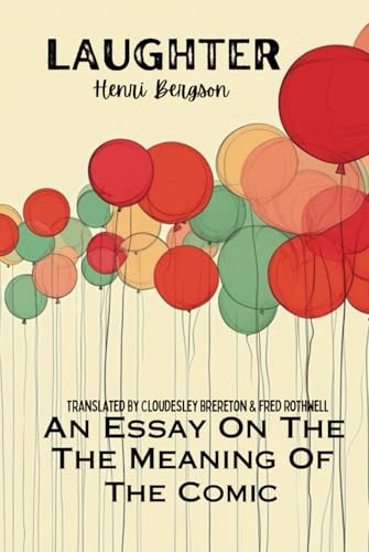 Laughter: An Essay On The Meaning Of The Comic [9798306917856]
