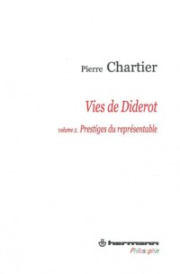 Vies de Diderot, Volume 2. Portrait du philosophe en mystificateur: Prestiges du représentable