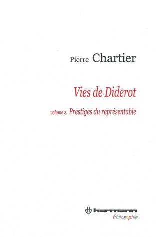 Vies de Diderot, Volume 2. Portrait du philosophe en mystificateur: Prestiges du représentable