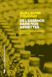 De l'essence dans nos assiettes: Enquête sur un secret bien huilé