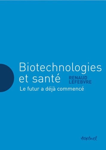 Biotechnologies et santé, le futur à déjà commencé