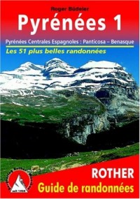 Pyrénées 1 - Pyrénées Centrales Espagnoles : Panticosa - Benasque. Les 50 plus belles randonnées