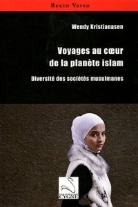 Voyages au coeur de la planète islam : Diversité des sociétés musulmanes