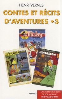 Contes et récits d'aventures, Tome 3 : Rendez-vous auPélican vert ; La Forêt du temps ; L'Infaillible Philéas ; Un certain Samuel Blink ; Un type hasards du mariage suivi de Une voix d'enfant