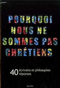 Pourquoi nous ne sommes pas chrétiens