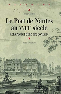 Le port de Nantes au XVIIIe siècle: Construction d'une aire portuaire (Histoire)