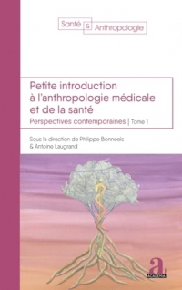 Petite introduction à l'anthropologie médicale et de la santé: Perspectives contemporaines - Tome 1