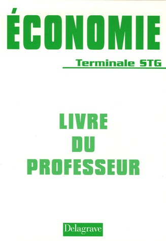 Economie Tle STG : Livre du professeur