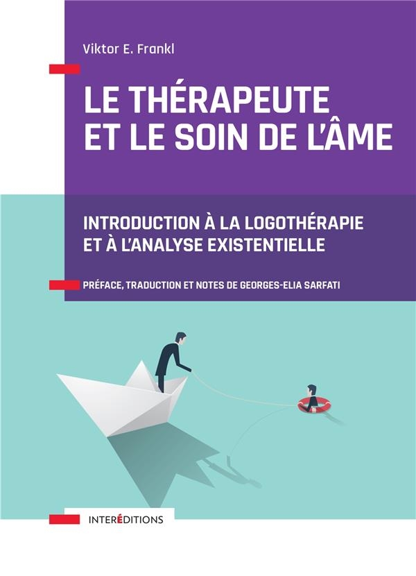 Le thérapeute et le soin de l'âme - Introduction à l'analyse existentielle: Introduction à la logothérapie et à l'analyse existentielle