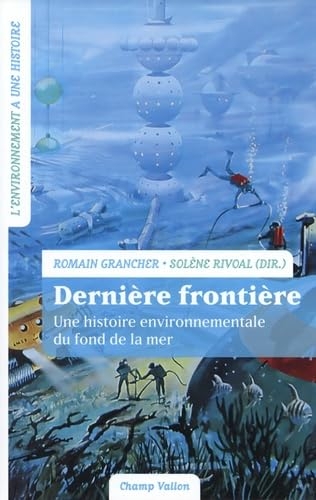 Dernière frontière - Une histoire environnementale du fond d