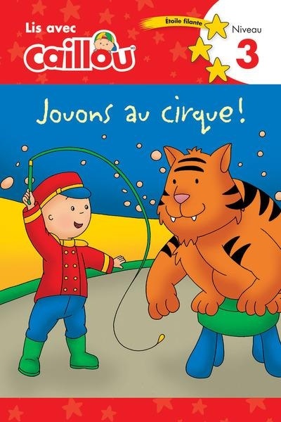 Lis avec Caillou Jouons au cirque - niveau 3