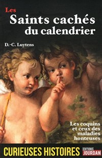 Les saints cachés du calendrier - Curieuses histoir