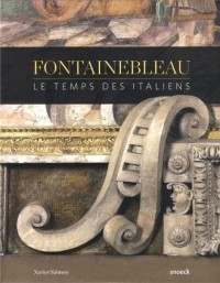 Fontainebleau : Le temps des Italiens