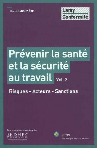 Prévenir la santé et la sécurité au travail - Vol. 2: Risques - Acteurs - Sanctions.