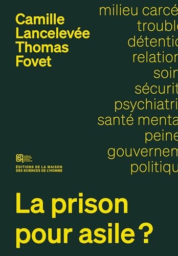 La prison pour asile ?: Enquête sur la santé mentale en milieu carcéral