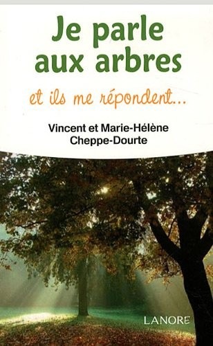 Je parle aux arbres et ils me répondent.