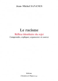 Le racisme réflexe identitaire : Comprendre, expliquer, argumenter et contrer