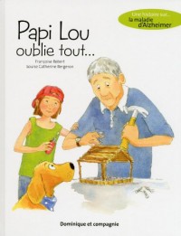 Papi Lou oublie tout - Une histoire sur la maladie d'Alzheimer