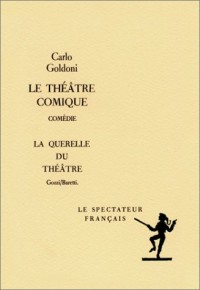 Le Théâtre comique : Comédie précédée de la préface de l'auteur à la première édition de ses comédies, manifeste de la réforme du théâtre comique italien